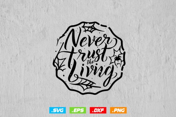 Review: Never Trust the Living Halloween SVG for Embroidery