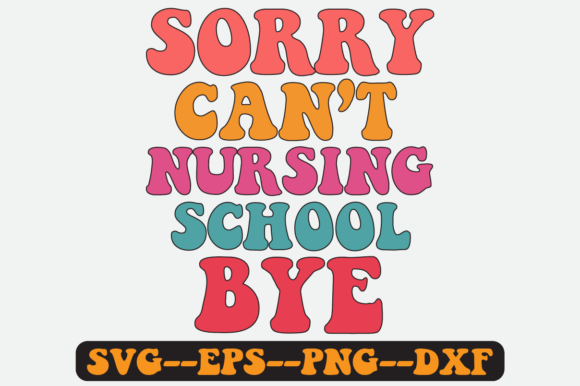 Reviewing the Sorry Can’t Nursing School Bye Retro SVG